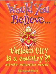 Title details for Would you Believe...Vatican City is a Country?! And Other Metropolitan Marvels by Platt Richard - Available